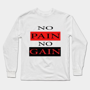 No Pain No Gain Long Sleeve T-Shirt